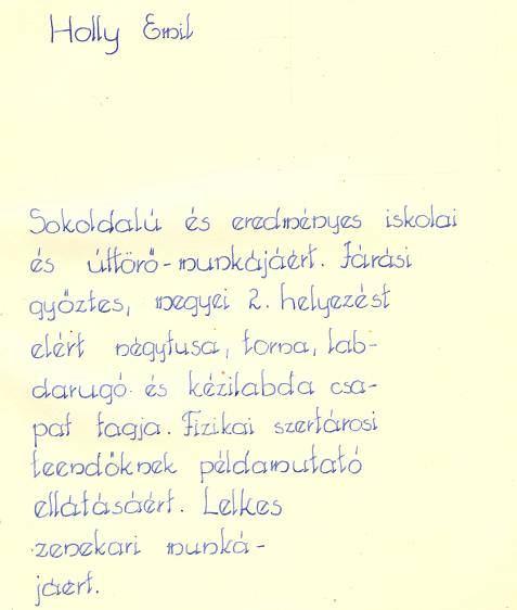 Első osztályos korában, otthon a babáit próbálta meg ugyanúgy tanítani, mint őt az iskolában Dr. Szántó Józsefné Csöpi néni. Ekkor határozta el, hogy tanár lesz.