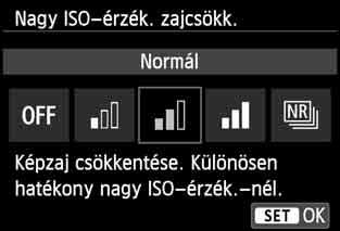 Alacsony ISO-érzékenységek esetén a kép sötétebb részein (az árnyékos területeken) észlelhető zaj tovább csökken. Módosítsa a beállítást a zajszintnek megfelelően. 1 2 Válassza ki a [Nagy ISO-érzék.