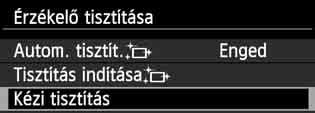 3 Kézi szenzortisztításn Az automatikus szenzortisztítással nem eltávolítható por kézzel eltávolítható egy légfúvó stb. alkalmazásával.