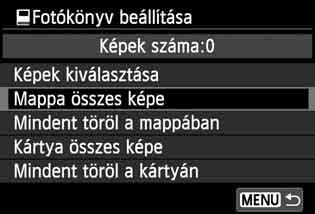 p Fotókönyv képeinek megadása A kártyán vagy a mappában lévő összes kép megjelölése Egyszerre megadhatja az egy mappában vagy a kártyán lévő összes képet.