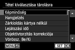 Válassza a [Tárolás saját menübe] opciót. Válassza a [Tárolás saját menübe] lehetőséget, majd nyomja meg a <0> gombot. Tárolja a kívánt elemeket.