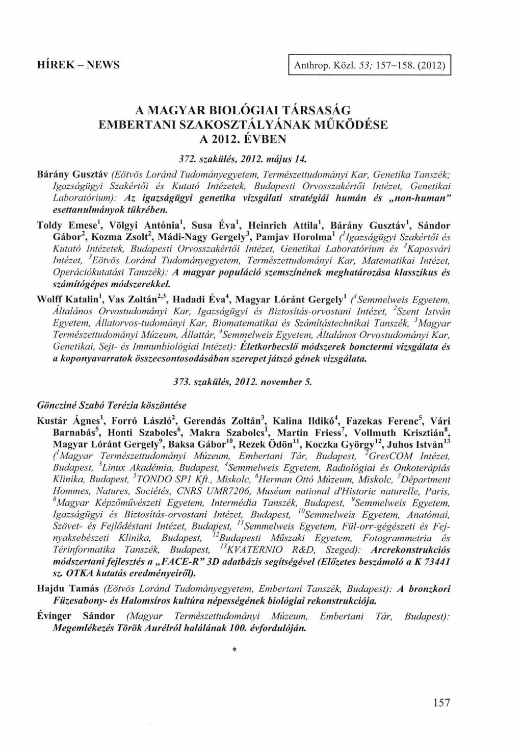 HÍREK-NEW S Anthrop. Közi. 53; 157-158. (2012) A MAGYAR BIOLÓGIAI TÁRSASÁG EMBERTANI SZAKOSZTÁLYÁNAK MŰKÖDÉSE A 2012. ÉVBEN 372. szakülés, 2012. május 14.