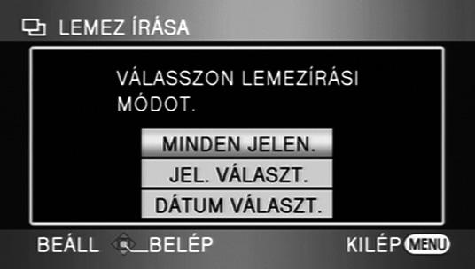 4 Helyezze be a lemezt a DVD-íróba. 5 (Másolásnál) Válassza ki a [LEMEZ ÍRÁSA] pontot, és nyomja meg a kurzor gombot. (Lejátszásnál) Válassza ki a [LEMEZ LEJÁTSZ.