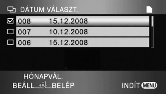 4 (Csak akkor, ha a 2. lépésben a [JEL. VÁLASZT.] került kiválasztásra) Válassza ki a másolni kívánt jelenetet, majd nyomja meg a kurzor gombot. 5 (Csak akkor, ha a 2. lépésben a [JEL. VÁLASZT.] került kiválasztásra) Válassza ki a [INDÍT] pontot, és nyomja meg a kurzor gombot.