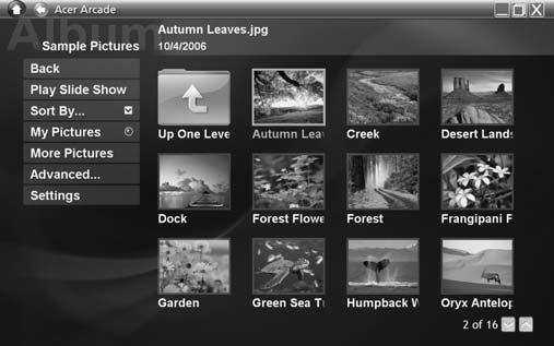 60 Album Az Acer Arcade segítségével egyenként vagy diabemutatóban megtekintheti digitális fényképeit a számítógép bármely rendelkezésre álló meghajtóján.