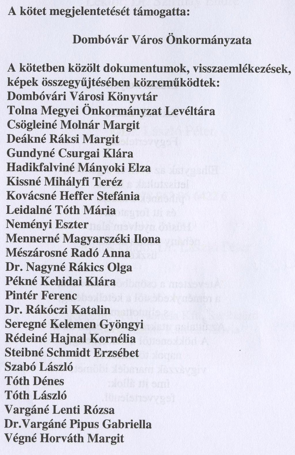 Szüleim és három nagynéném segítették őket az ő alacsony fizetésükből.