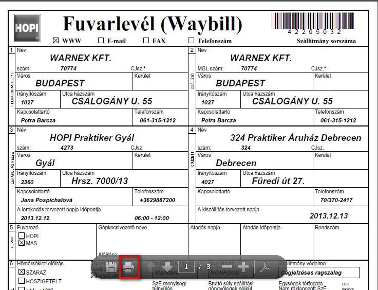 Részletek gomb A kijelölt küldemény részleteit mutatja meg Fuvarlevél nyomtatás gomb A Fuvarlevél egy külön ablakban jelenik meg, onnan nyomtathatjuk ki Címke nyomtatás gomb A címke egy külön