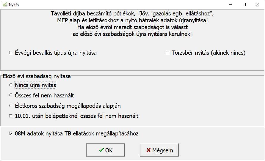 Újra nyitáskor az alábbi adatok nyitódnak: távolléti díjba beszámító pótlékok jövedelemigazolás egészségbiztosítási ellátásokhoz MEP alap letiltások nyitó hátralék összege Újra nyitáskor az alábbi