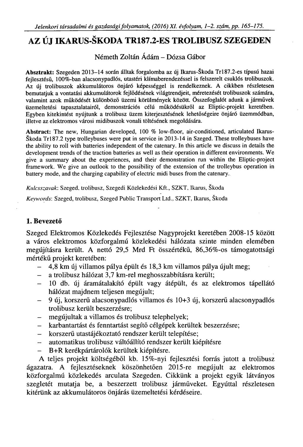 Jelenkori társadalmi és gazdasági folyamatok, (2016) XI. évfolyam, 1-2. szám, pp. 165-175. AZ ÚJ IKARUS-SKODA TR187.