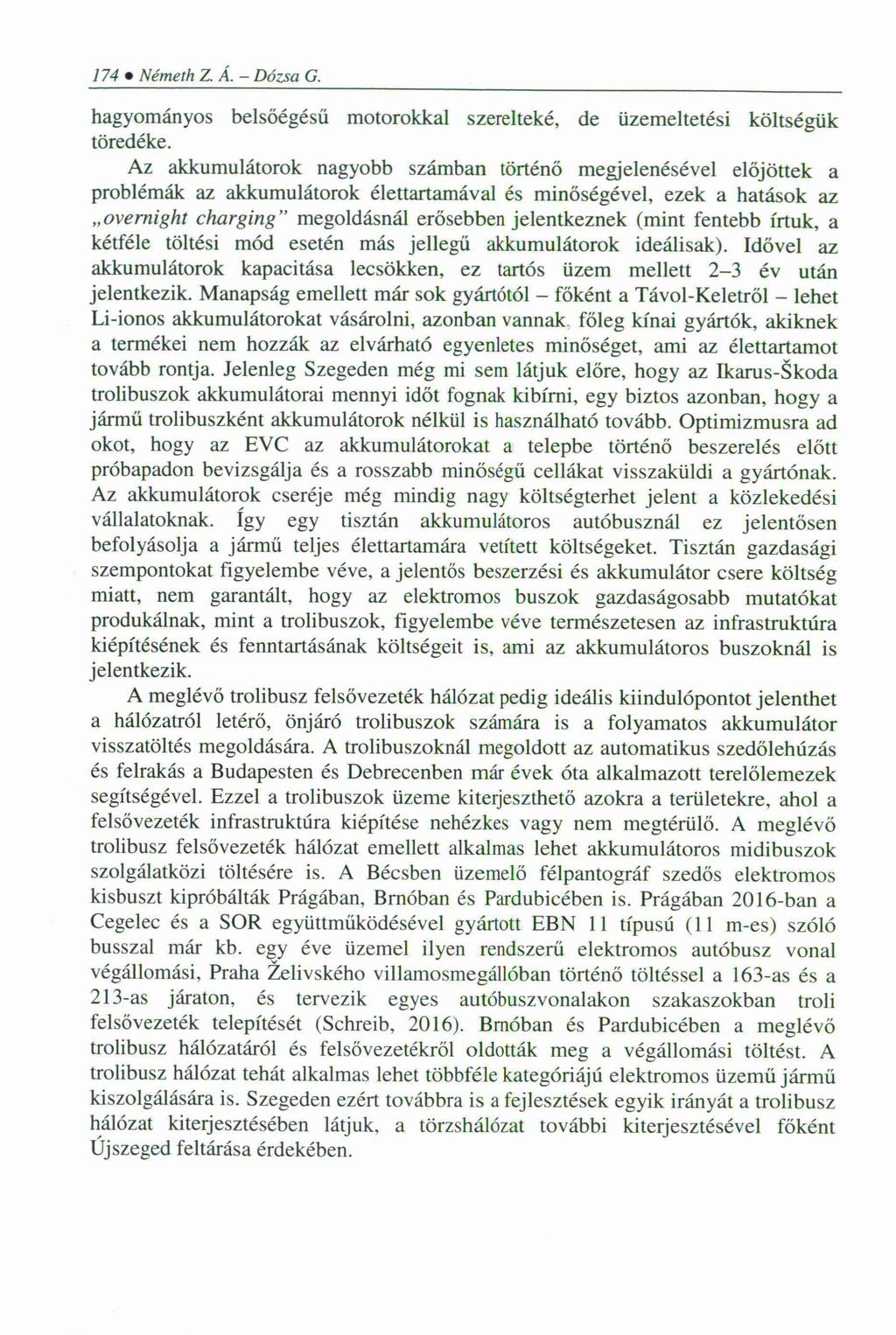 174 Németh Z. Á. - Dózsa G. hagyományos belsőégésű motorokkal szerelteké, de üzemeltetési költségük töredéke.