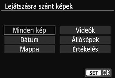 Megjelenítend képek száma 2 Válassza ki a lejátszani kívánt képeket az alábbiak egyikéb l: [iminden kép], [kvideók], [zállóképek], [idátum], [nmappa] vagy [9Értékelés].