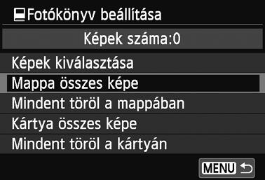p Képek megadása fotókönyvhöz A kártyán vagy a mappában lév összes kép megjelölése Egyszerre megadhatja az egy mappában vagy a kártyán lév összes képet.