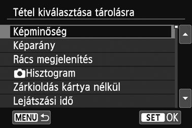 Válassza a [Tárolás saját menübe] opciót. Válassza a [Tárolás saját menübe] lehet séget, majd nyomja meg a <Q/0> gombot. Regisztrálja a kívánt elemeket.