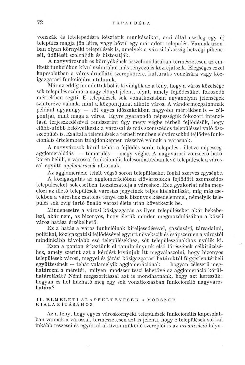 72 P Á P A I E É I/ A vonzzák és letelepedésre késztetik m unkásaikat, am i által esetleg egy új település m agja jön létre, vagy bővül egy m ár a d o tt település.