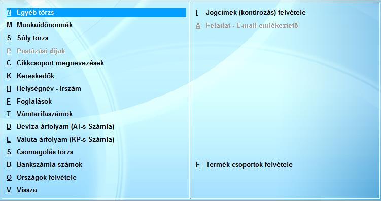 4. Egyéb törzsek kezelése A további törzsadatok felvételét az Egyéb törzsek felvétele menü alapján végezhetjük: 4.1.