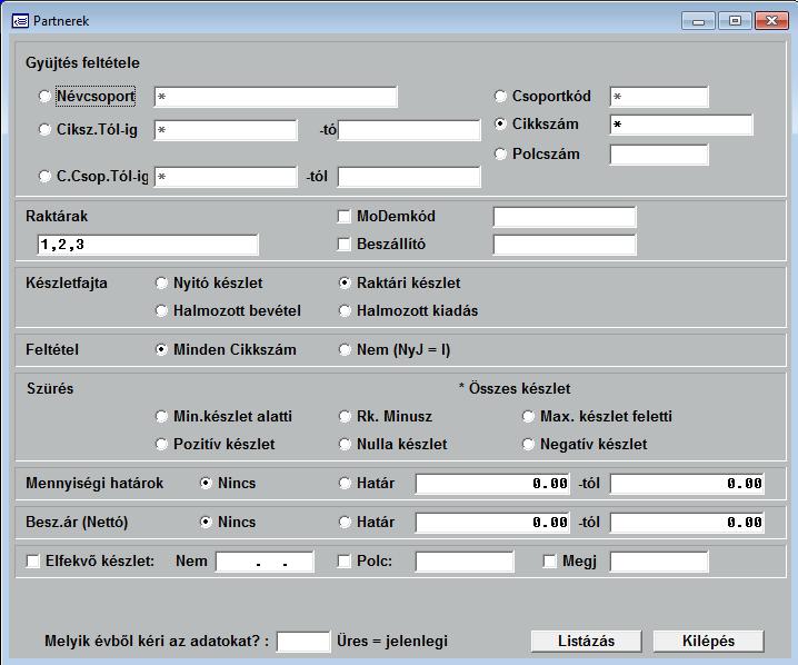 A megadás formája a következő lehet: - Egy értékhatárt kér a program (Pl.: Ciksz. Tól-ig). Meg kell adni a kezdő, illetve a befejező értékeket. - Értéket kér a program (Pl.: raktárak).