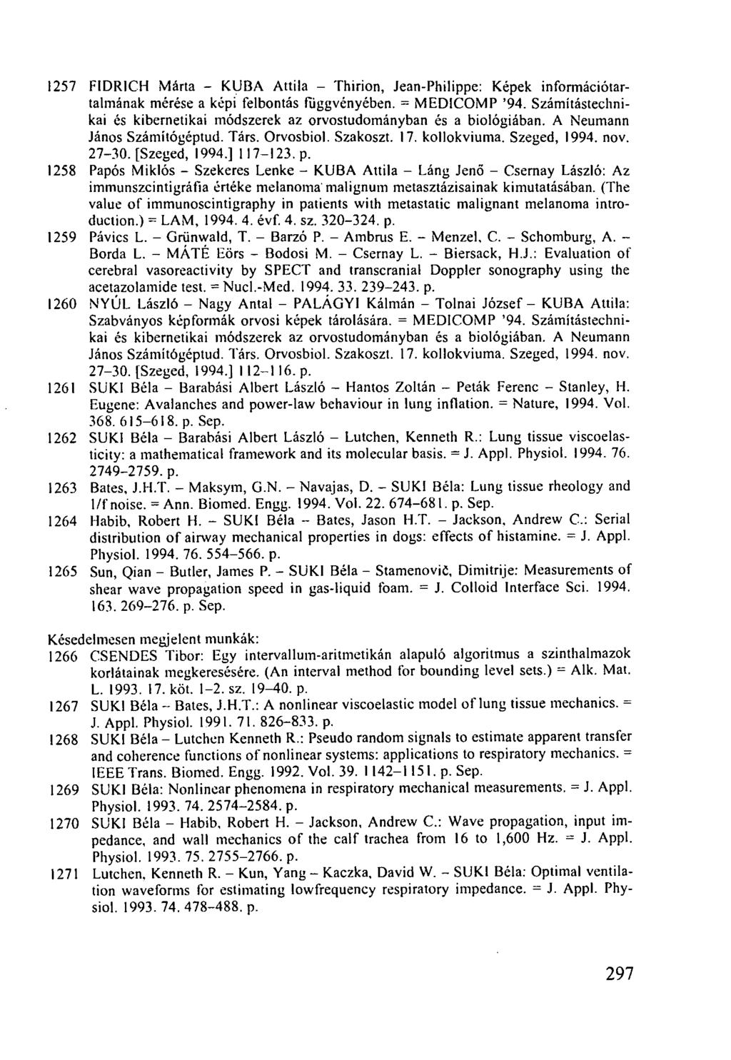 1257 FIDRICH Márta - KUBA Attila - Thirion, Jean-Philippe: Képek információtartalmának mérése a képi felbontás függvényében. = MEDICOMP '94.