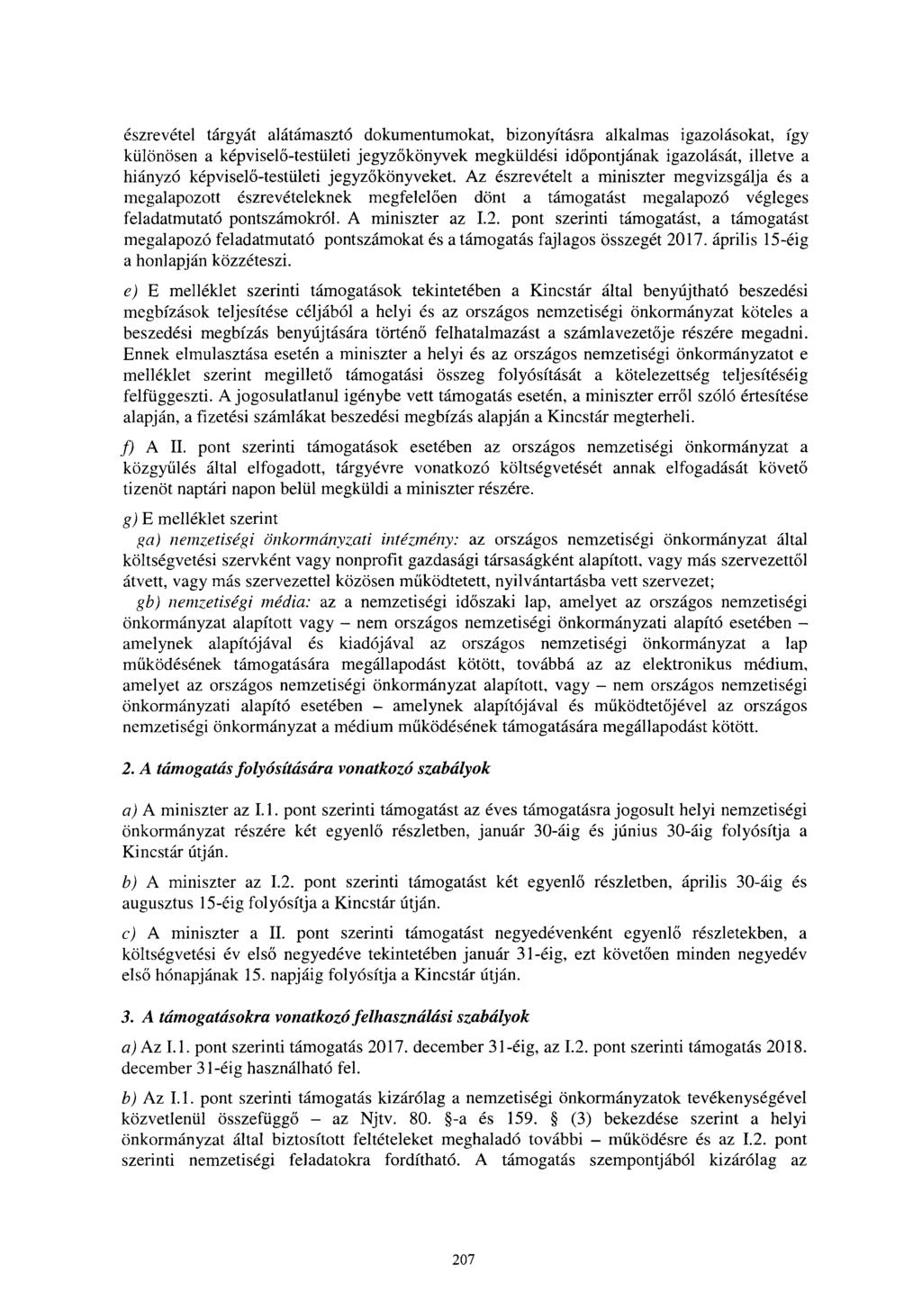észrevétel tárgyát alátámasztó dokumentumokat, bizonyításra alkalmas igazolásokat, így különösen a képviselő-testületi jegyz őkönyvek megküldési időpontjának igazolását, illetve a hiányzó képvisel