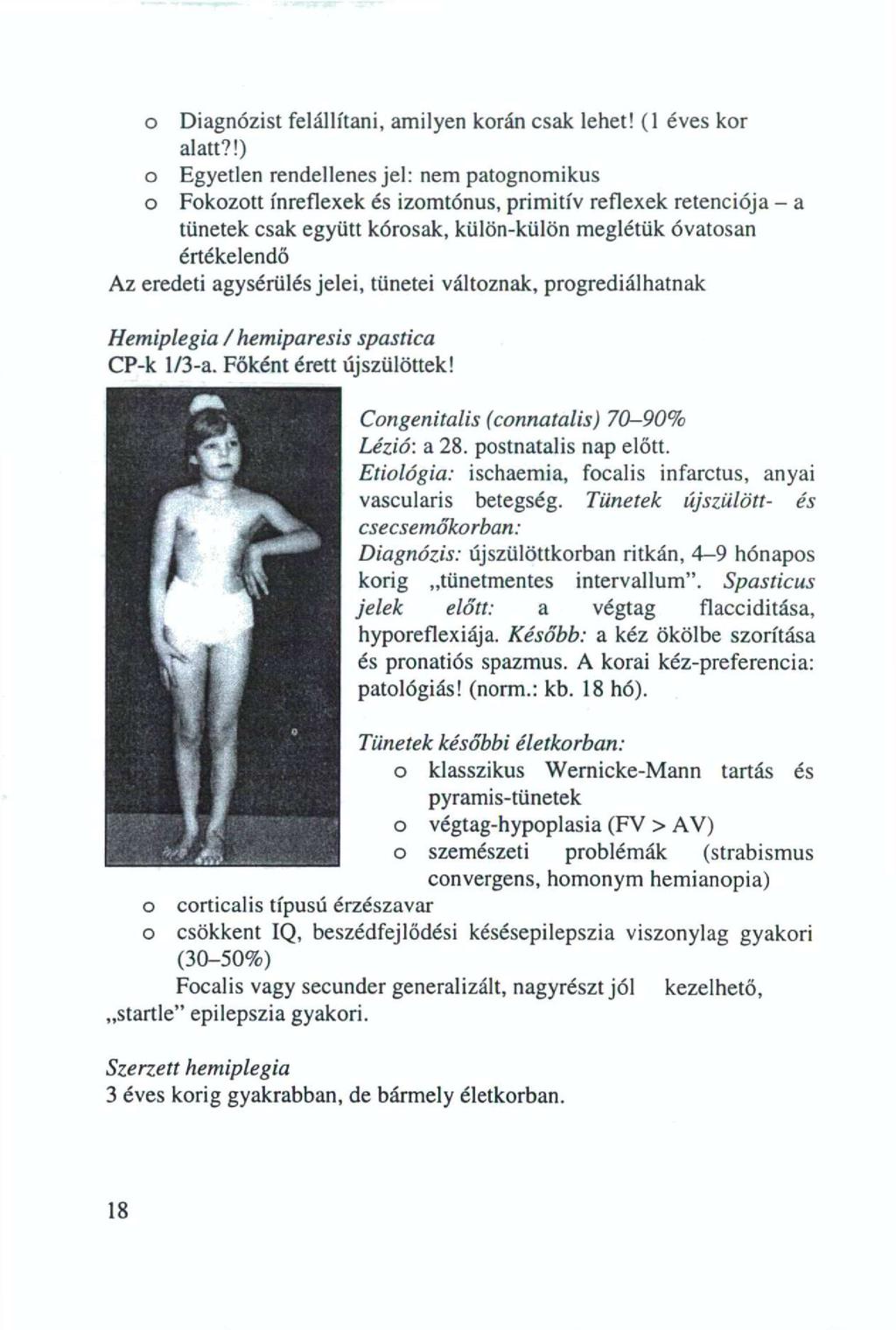 Diagnózist felállítani, amilyen krán csak lehet! (1 éves kr alatt?