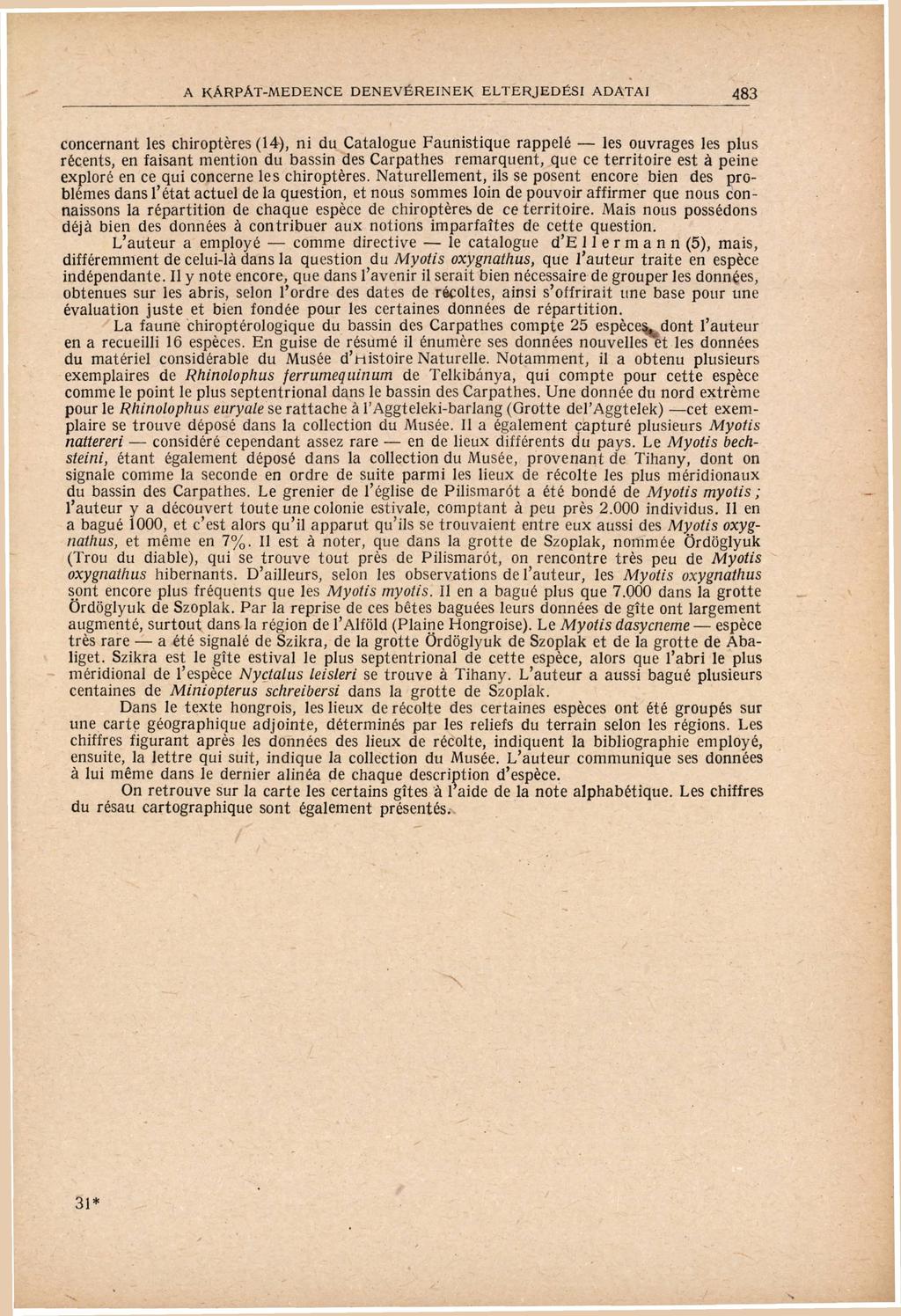 concernant les chiroptères (1), n i du Catalogue Faunistique rappelé les ouvrages les plus récents, en faisant mention du bassin des Carpathes remarquent, que ce territoire est à peine eploré en ce