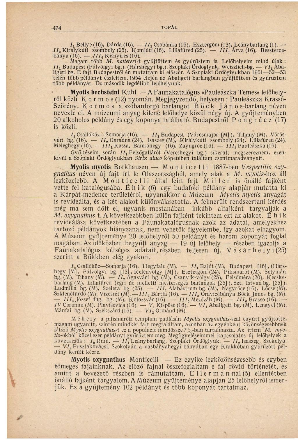 / Belly e (1), Dárda (1). II Csobánka (1), Esztergom (1), Leánvbarlang (1 ). / / Királykúti zsomboly (), K o m j á t i ( 1 ), Lillafüred (). I I I Árva (1), Beszterce bánya (1).