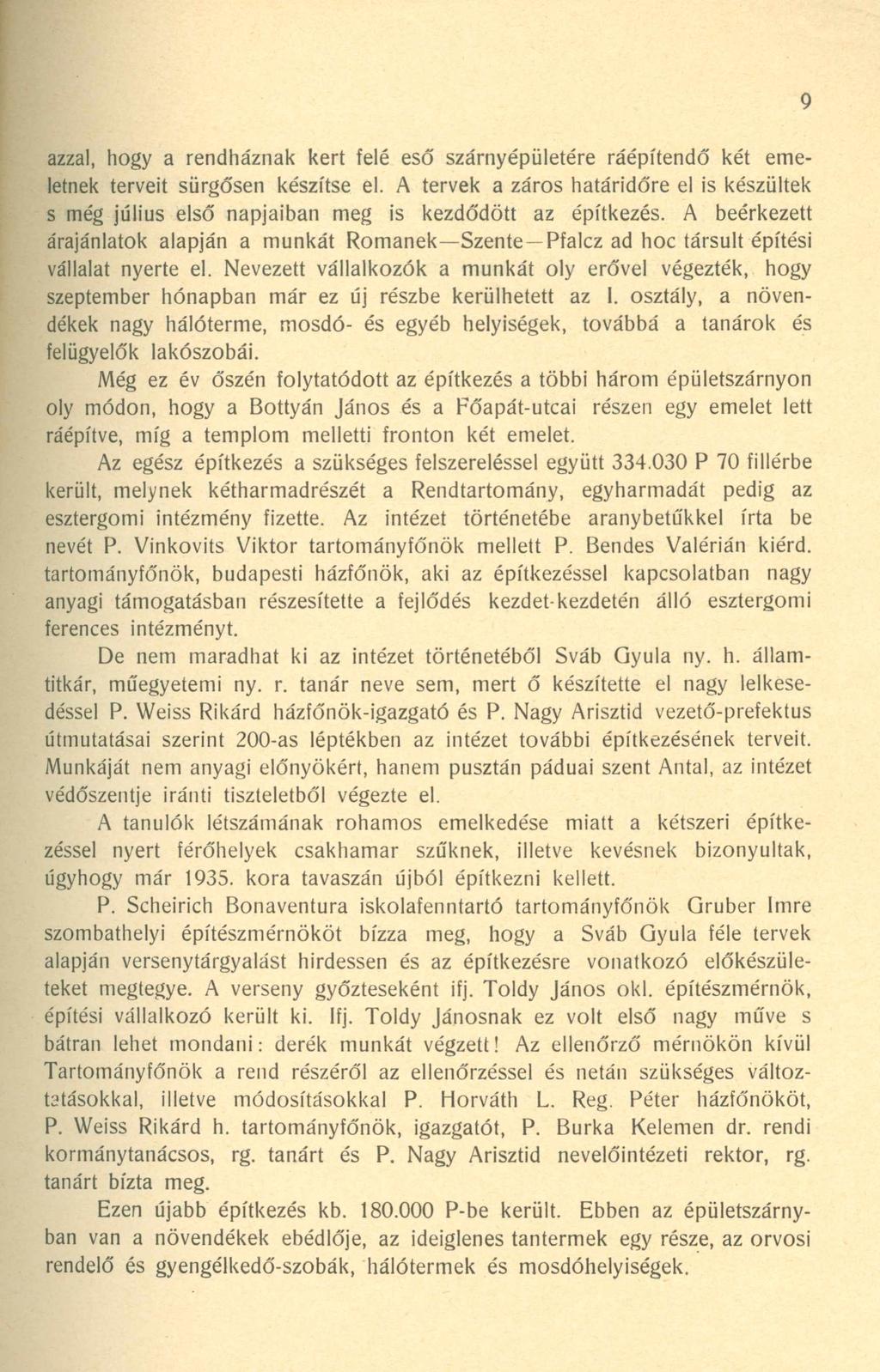 azzal, hogy a rendháznak kert felé eső szárnyépületére ráépítendő két emeletnek terveit sürgősen készítse el.