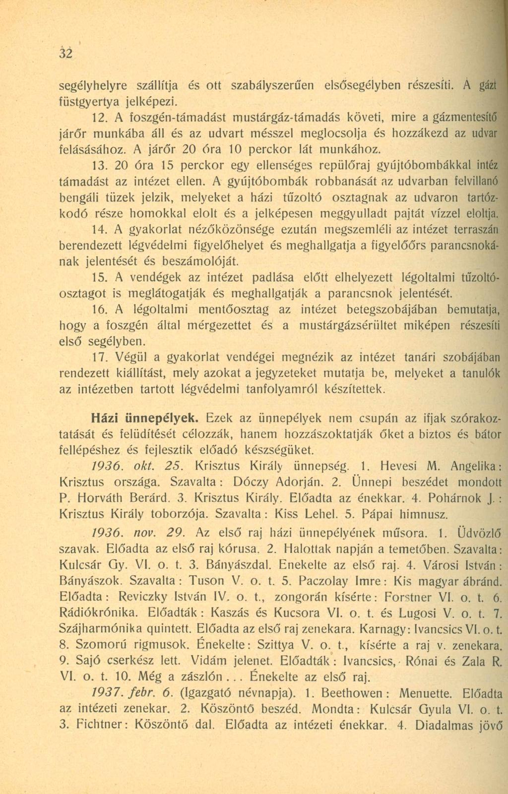32 segélyhelyre szállítja és ott szabályszerűen elsősegélyben részesíti. A gázt füstgyertya jelképezi. 12.