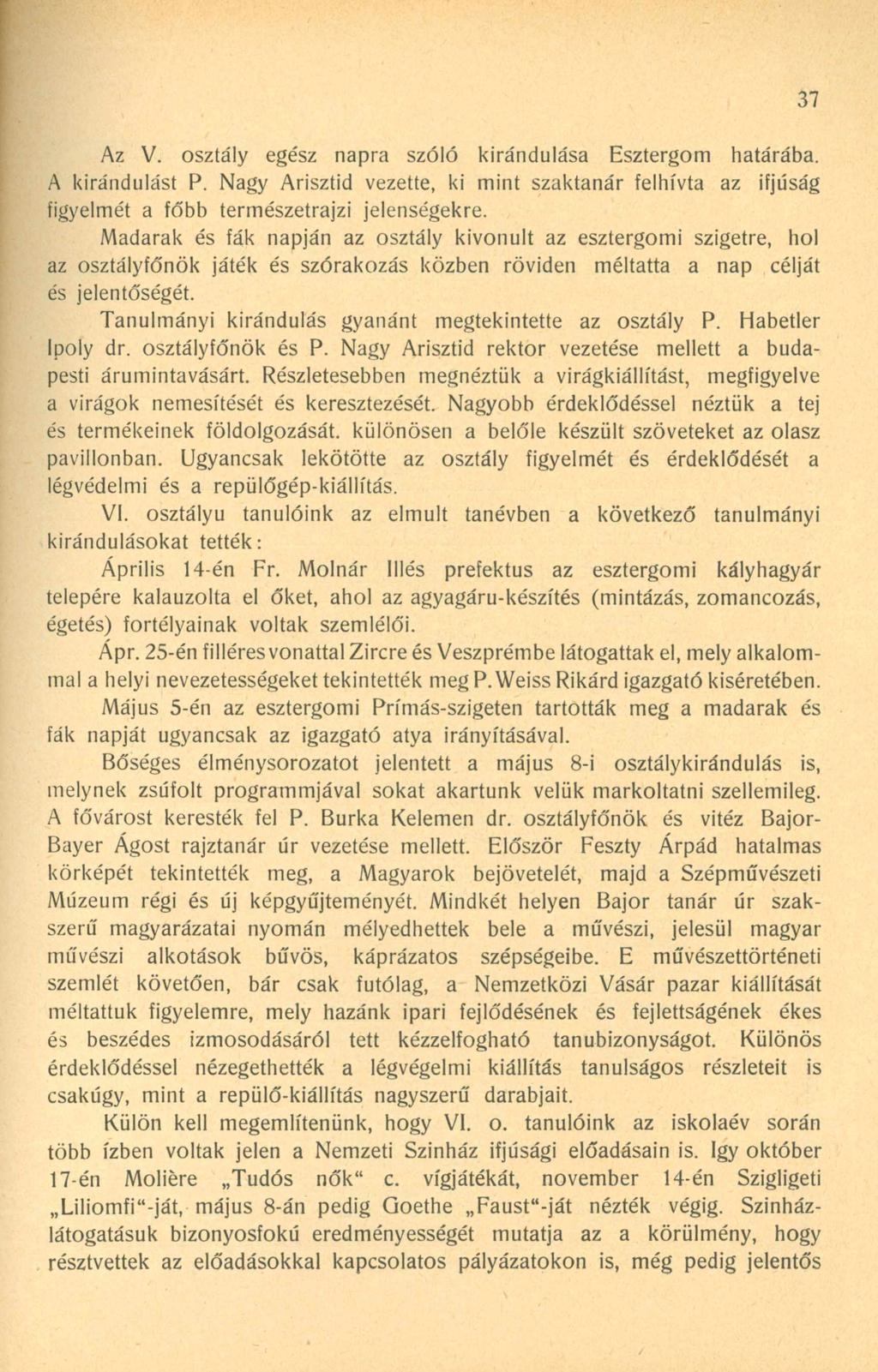 37 Az V. osztály egész napra szóló kirándulása Esztergom határába. A kirándulást P. Nagy Arisztid vezette, ki mint szaktanár felhívta az ifjúság figyelmét a főbb természetrajzi jelenségekre.