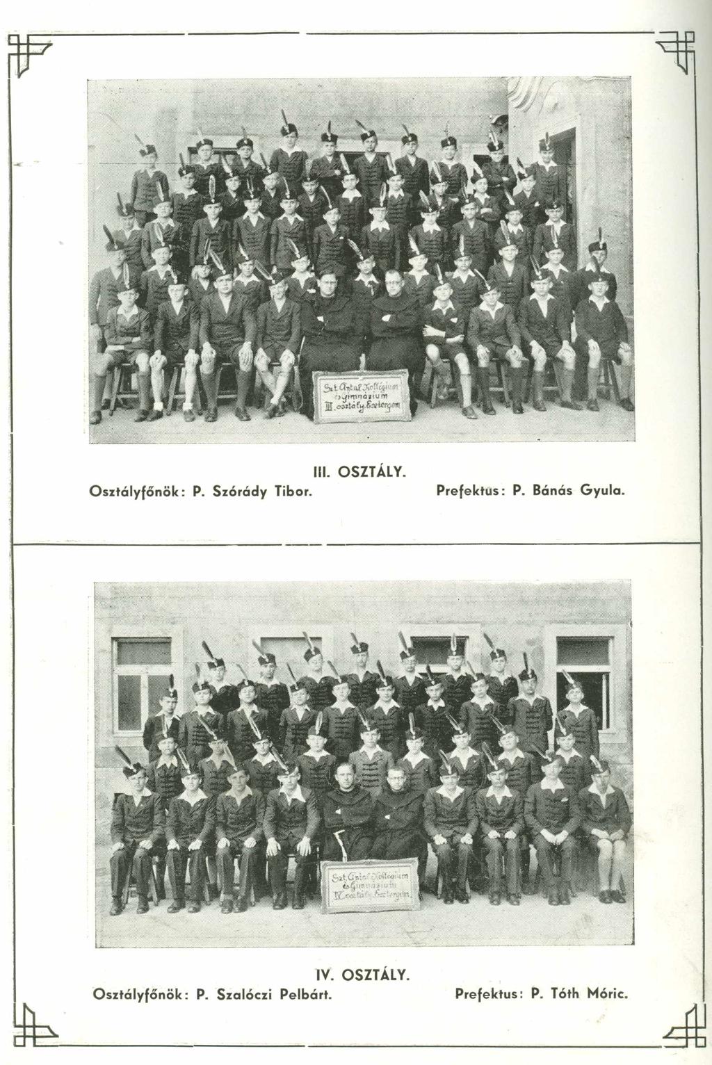 O sztályfőnök: P. Szórády Tibor. III. OSZTÁLY. Prefektus: P. Bánás Gyula.
