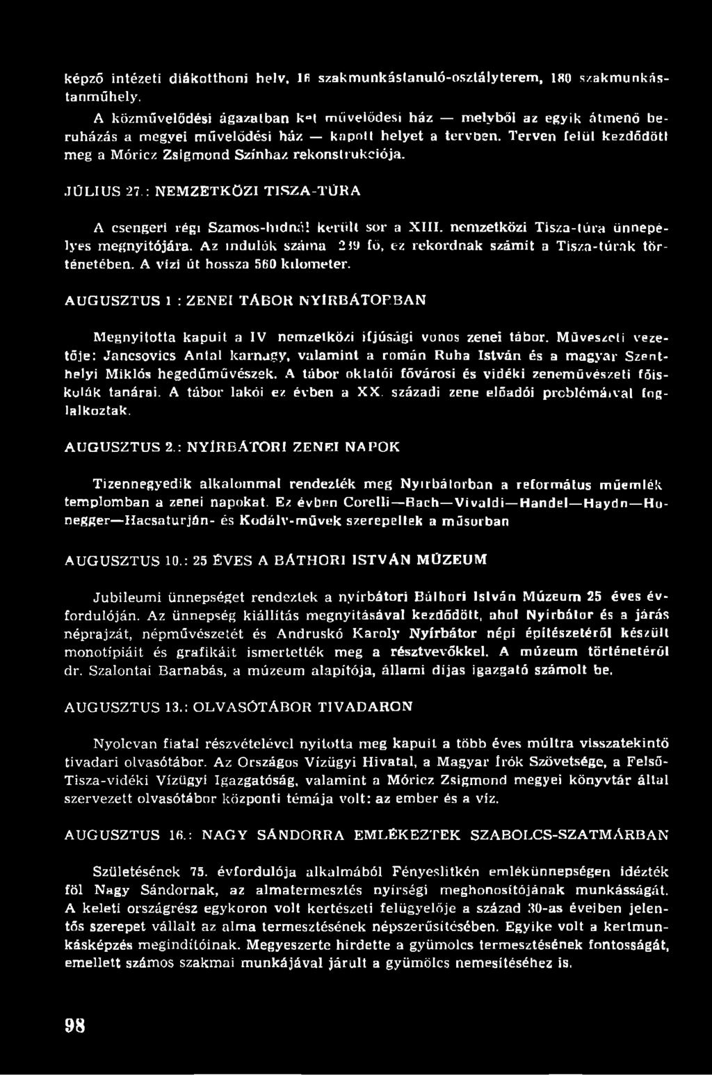 JÚLIUS 27.: NEMZETKÖZI TISZA-TÜRA A csengeri régi Szamos-hidná! került sor a XIII. nemzetközi Tis/.a-lúra ünnepélyes megnyitójára.