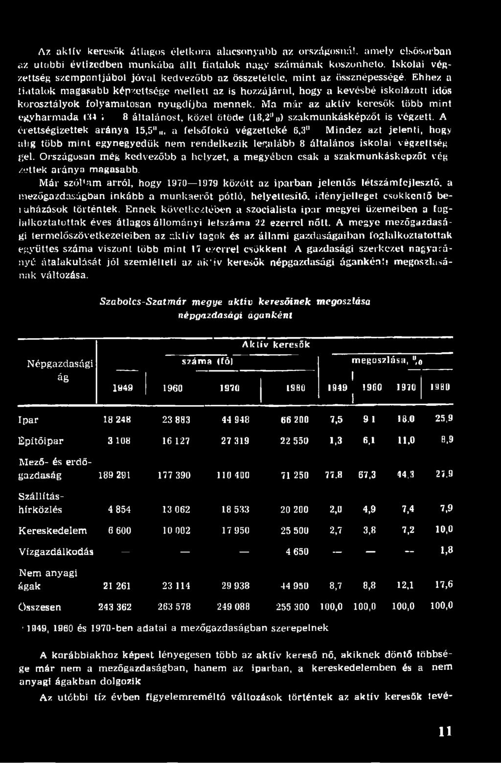 Ehhez a licitálok magasabb képzettsége mellett az is hozzájárul, hogy a kevésbé iskolázutt idős korosztályok folyamatosan nyugdíjba mennek.