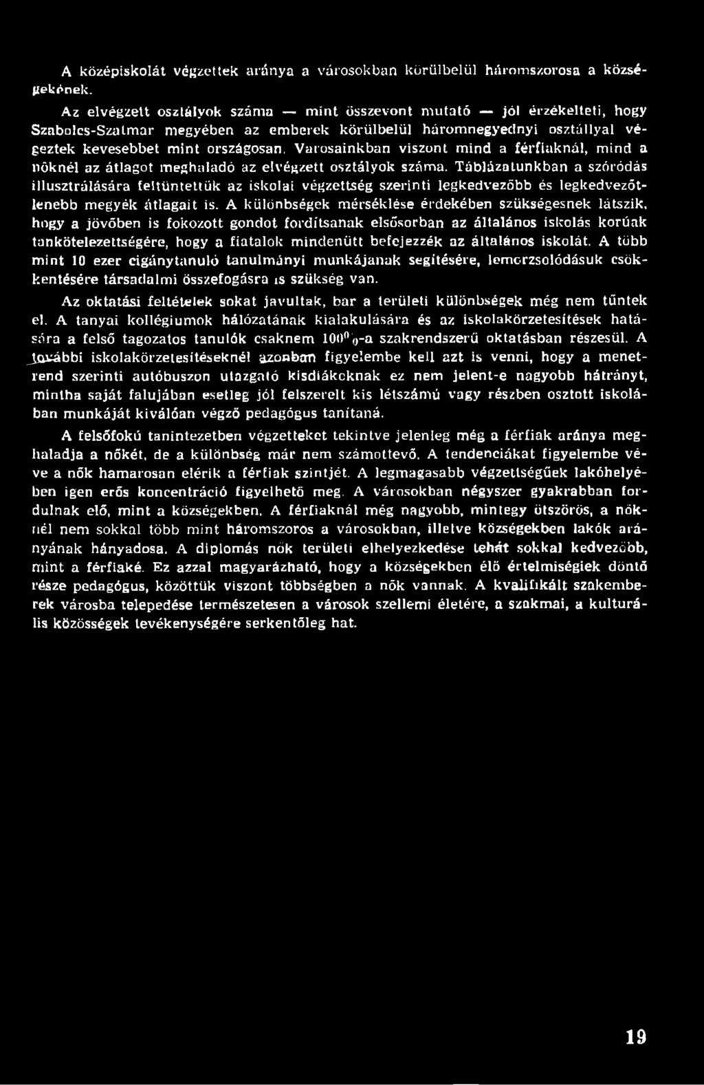 viszont mind a férfiaknál, mind a nőknél az átlagot meghaladó az elvégzett osztályok száma.