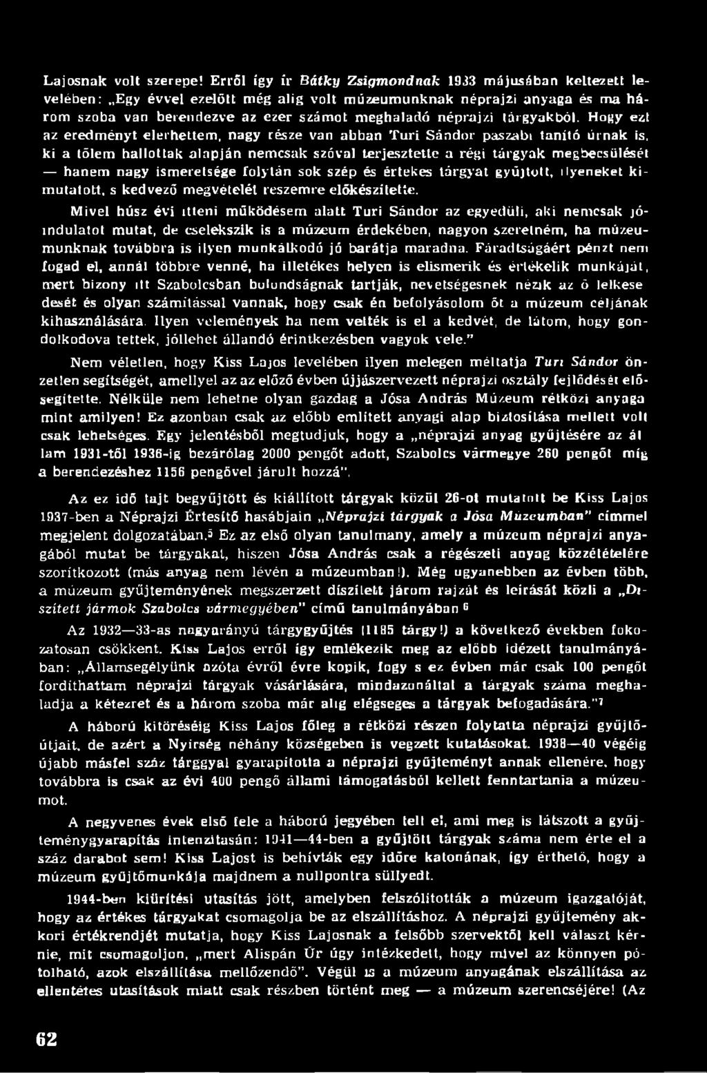 tárgyakból. Hogy ezt az eredményt elérhettem, nagy része van abban Túri Sándor paszabi tanító úrnak is.