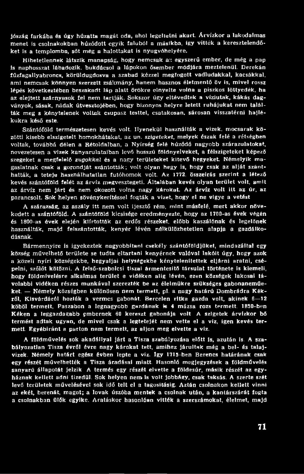 Hihetetlennek látszik manapság, hogy nemcsak az egyszerű ember, de még a pap is naphosszat lábadozik, bukdácsol a lápokon ősember módjára meztelenül.