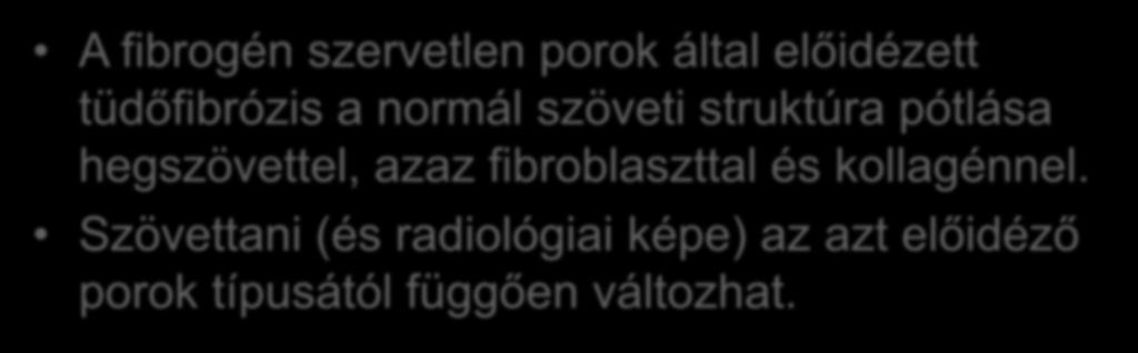A tüdőfibrózis patológiája A fibrogén szervetlen porok által előidézett tüdőfibrózis a normál szöveti struktúra pótlása