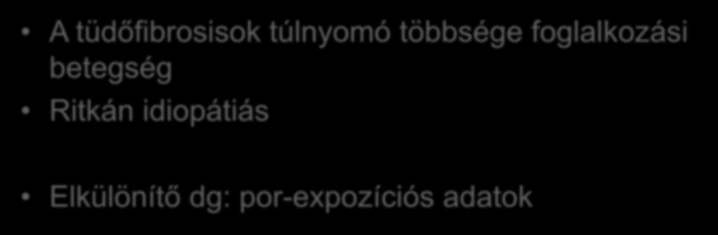 Kialakulásának körülményei A tüdőfibrosisok túlnyomó többsége