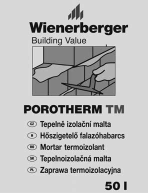 Porotherm TM hõszigetelõ falazóhabarcs Falazóhabarcsok ALKALMAZÁSI TERÜLET Előkevert, hőszigetelő, kész szárazhabarcs. Külső Porotherm falazatok építéséhez. SZÁLLÍTÁS, TÁROLÁS 50 l-es zsákokban.