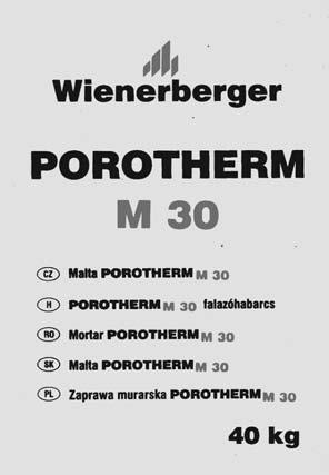 Porotherm M 30 falazóhabarcs Falazóhabarcsok ALKALMAZÁSI TERÜLET Előkevert, kész szárazhabarcs. Porotherm falazatok építéséhez. SZÁLLÍTÁS, TÁROLÁS 40 kg-os zsákokban.