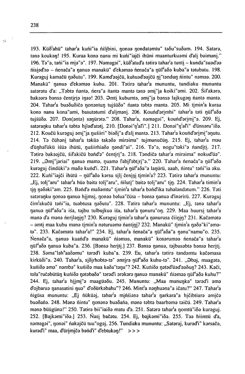 238 193. KüS'ahü" tahar'a kuñi"ia ñilibini, qonaa qondatamtu" ta5u"su5am. 194. Satara, tana koukaq! 195. Kuraa kona nanu mi kuñi"iajci ihüni muanturkuami d'ali baimani." 196. Ta"a, tañi"ia mia"a".