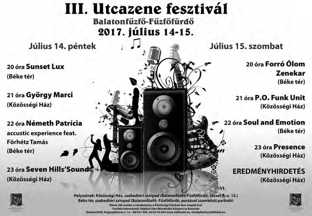 4. oldal 2017. július 12 óra Mazsorett felvonulás 12.30 óra Megnyitó 12.45 13.15 óra,,balatonfűzfő legszebb konyhakertjei és a,,mi városunk felnőtt kategória díjak átadása 13.15 14.