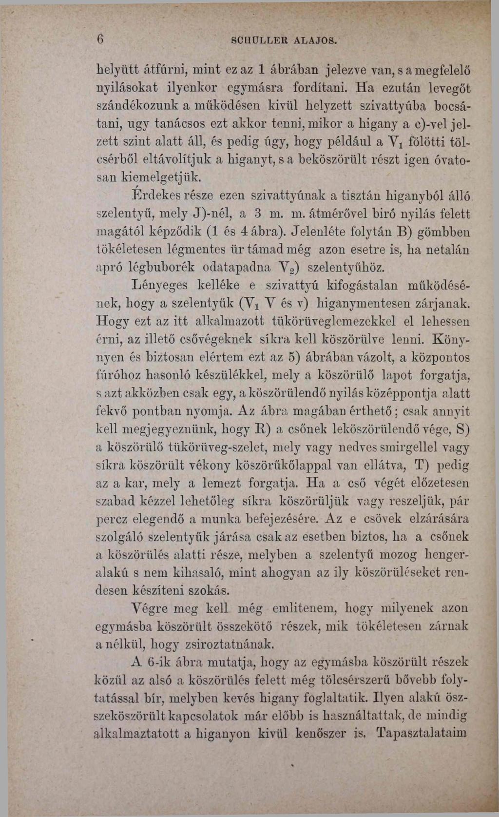 6 SCHÜLLER ALAJOS. helyütt átfúrni, mint ez az 1 ábrában jelezve van, s a megfelelő nyílásokat ilyenkor egymásra fordítani.