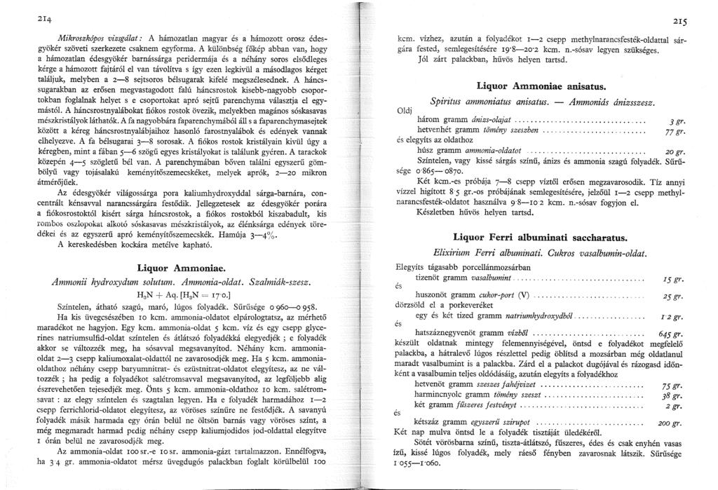 25 Mikroszkópos vizsgálat : A hámozatlan magyar és a hámozott orosz édesgyökér szöveti szerkezete csaknem egyforma.