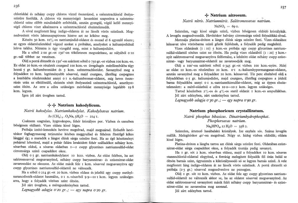 chloriddal és néhány csepp chloros vízzel összerázod, a széntetrachlorid ibolyaszínűre festődik.