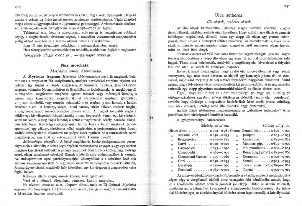 lehetőleg portól védett helyen szobahőmérsékleten, míg a szesz elpárolgott. Helyezd azután a csészét 24 órára égetett meszet tartalmazó szárítóedénybe.