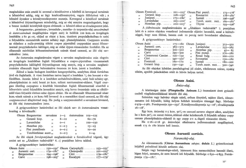 megindulása után emeld ki azonnal a kémlőcsövet a hűtőből és kevergesd tartalmát a hőmérővel addig, míg az lágy kenőcsállományúvá, vagyis félfolyóssá vált ; a hőmérő ilyenkor a kristályosodáspontot