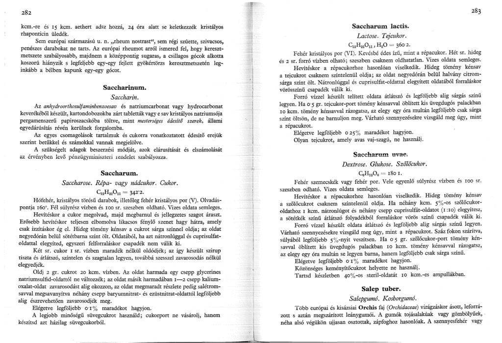 kcm.-re és 5 kcm. aethert adsz hozzá, 24 óra alatt se keletkezzék kristályos rhaponticin üledék. Sem európai származású u. n.