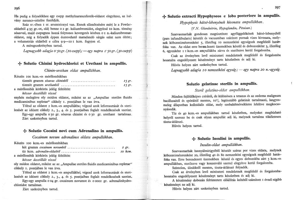 297 Ha pedig a folyadékhoz egy csepp methylnarancsfesték-oldatot elegyítesz, az halvány narancs-színűre festődjék. Száz sr.-ében I sr. arsentrioxyd van.
