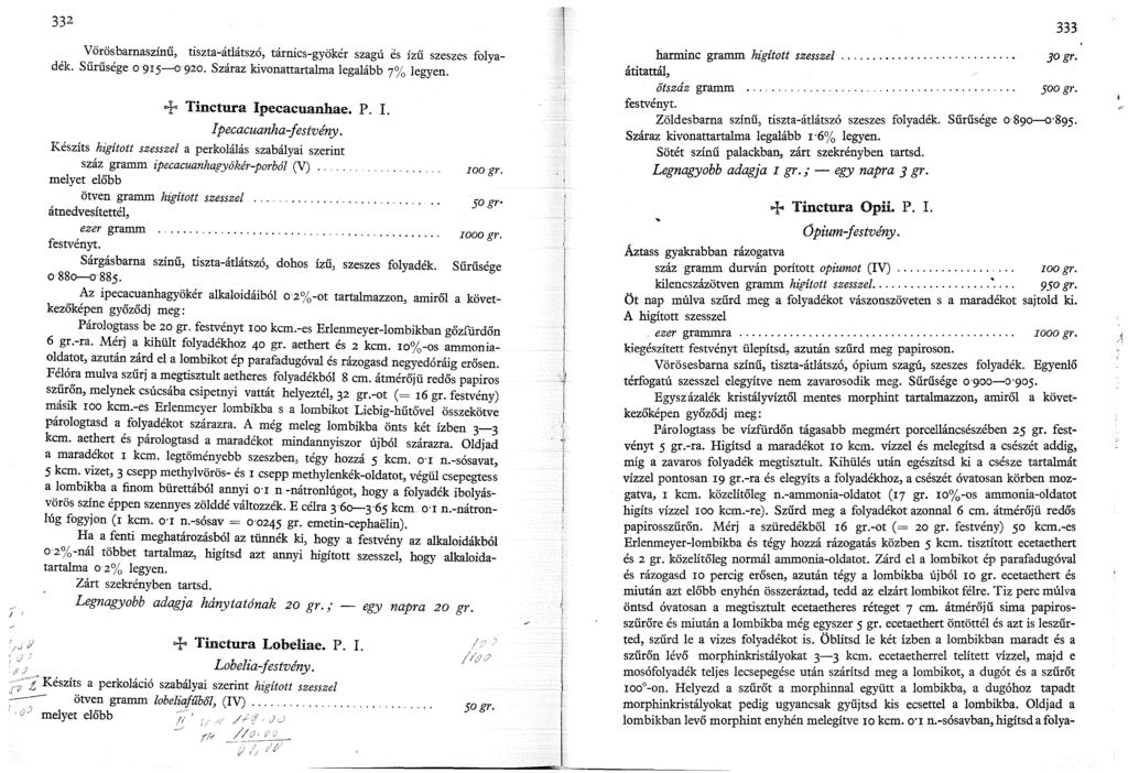 -----------------lfil't,,., ' I ' 332 Vörösbarnaszínű, tiszta-átlátszó, tárnics-gyökér szagú es ízű szeszes folyadék. Sűrűsége 09r5-o 920. Száraz kivonattartalma legalább 7% legyen.