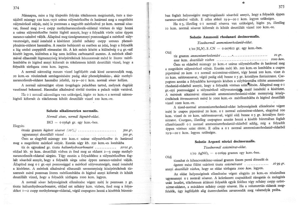 374 Másnapra, mire a lúg ülepedés folytán tökéletesen megtisztult, önts a tisztájából mintegy 00 kcm.