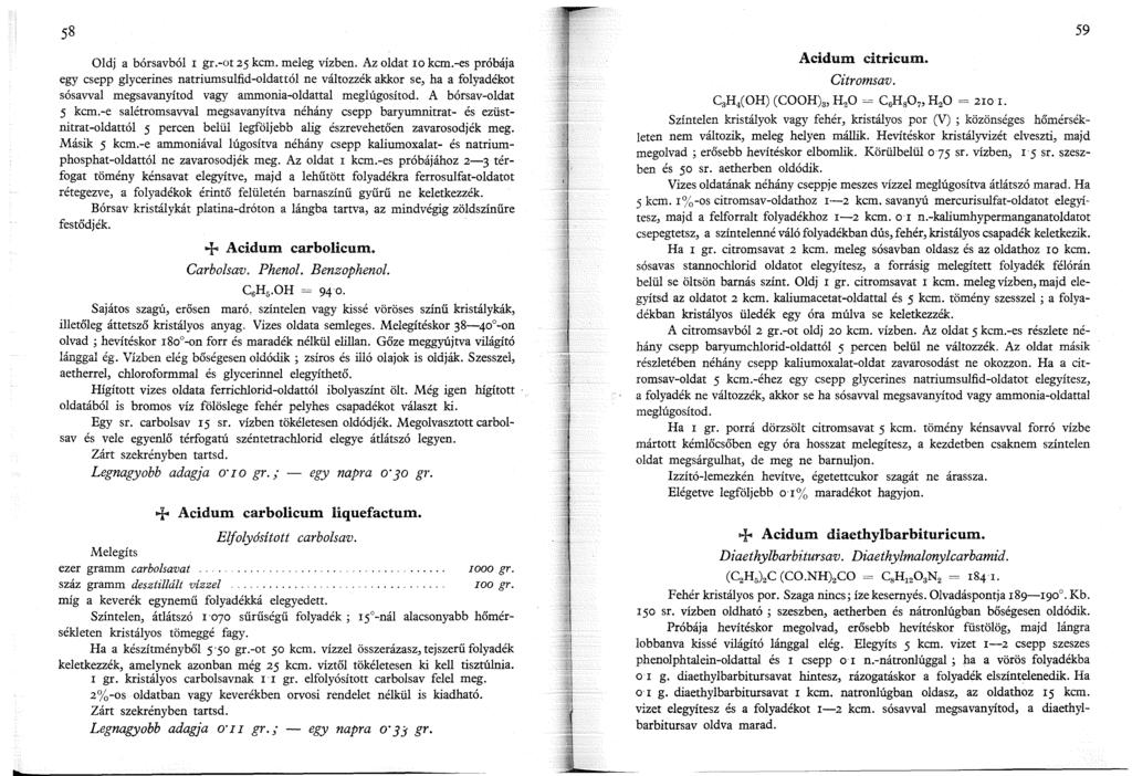 59 Oldj a bórsavból r gr.-ot 25 kcm. meleg vízben. Az oldat ro kcm.